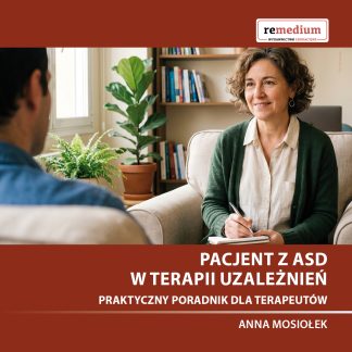 Pacjent z ASD w terapii uzależnień. Praktyczny poradnik dla terapeutów  NOWOŚĆ!